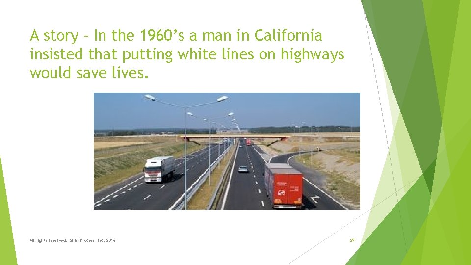 A story – In the 1960’s a man in California insisted that putting white