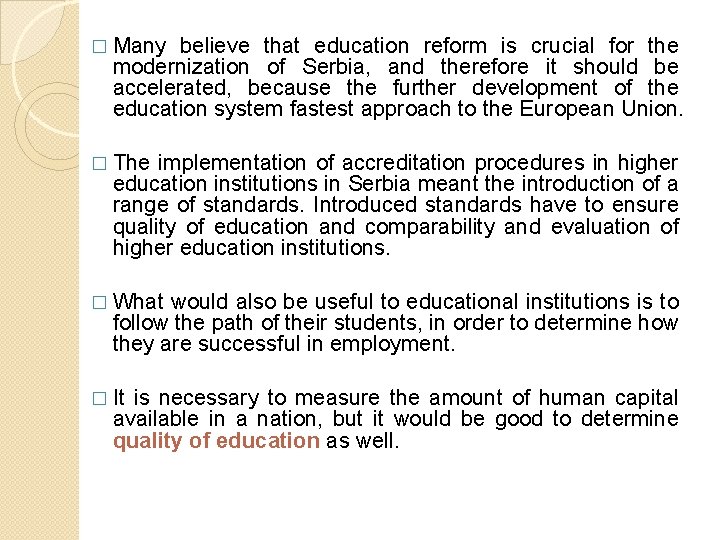 � Many believe that education reform is crucial for the modernization of Serbia, and