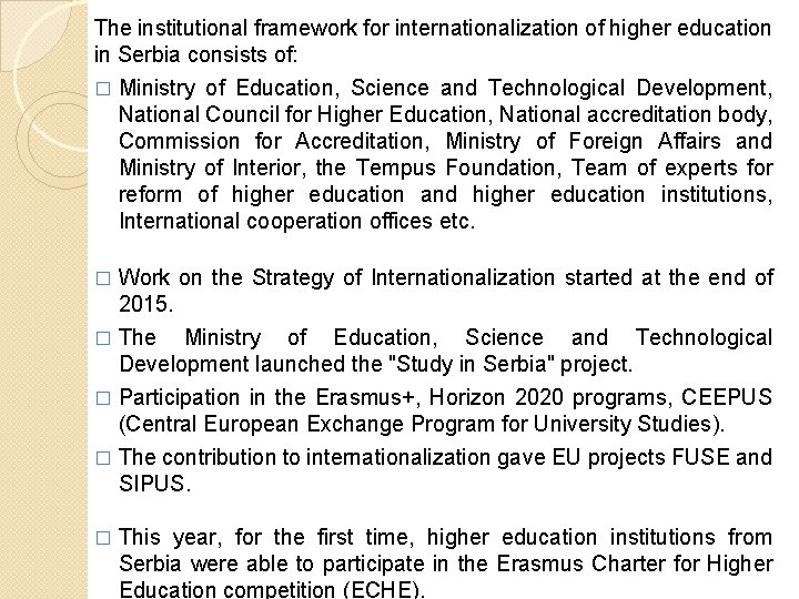 The institutional framework for internationalization of higher education in Serbia consists of: � Ministry