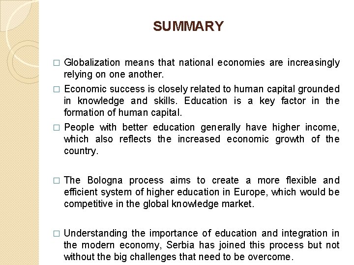 SUMMARY � Globalization means that national economies are increasingly relying on one another. Economic