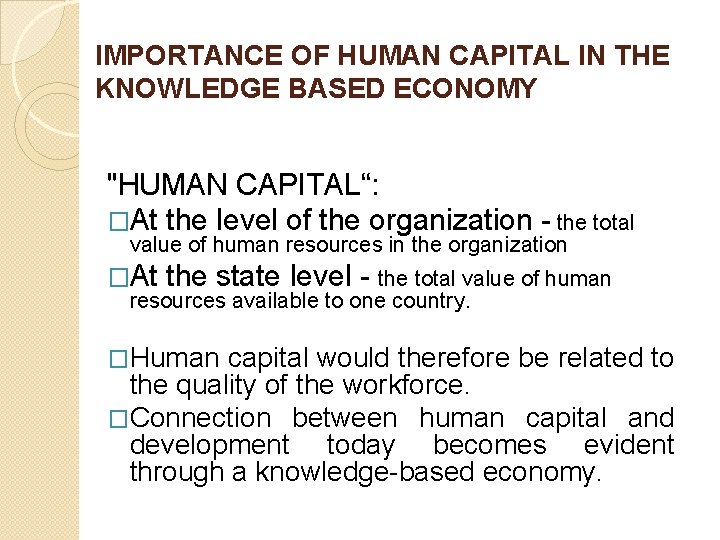 IMPORTANCE OF HUMAN CAPITAL IN THE KNOWLEDGE BASED ECONOMY "HUMAN CAPITAL“: �At the level