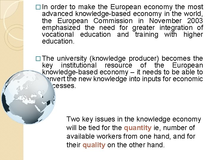 � In order to make the European economy the most advanced knowledge-based economy in