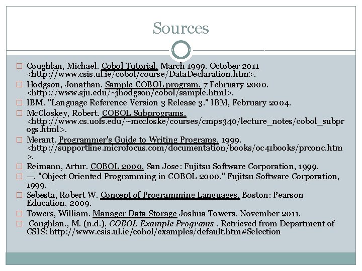Sources � Coughlan, Michael. Cobol Tutorial. March 1999. October 2011 � � � �