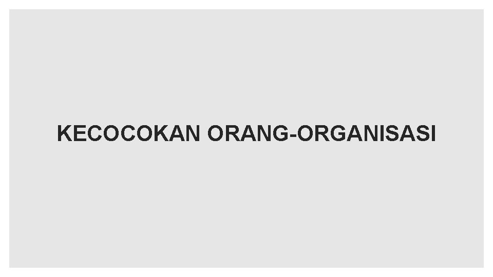 KECOCOKAN ORANG-ORGANISASI 