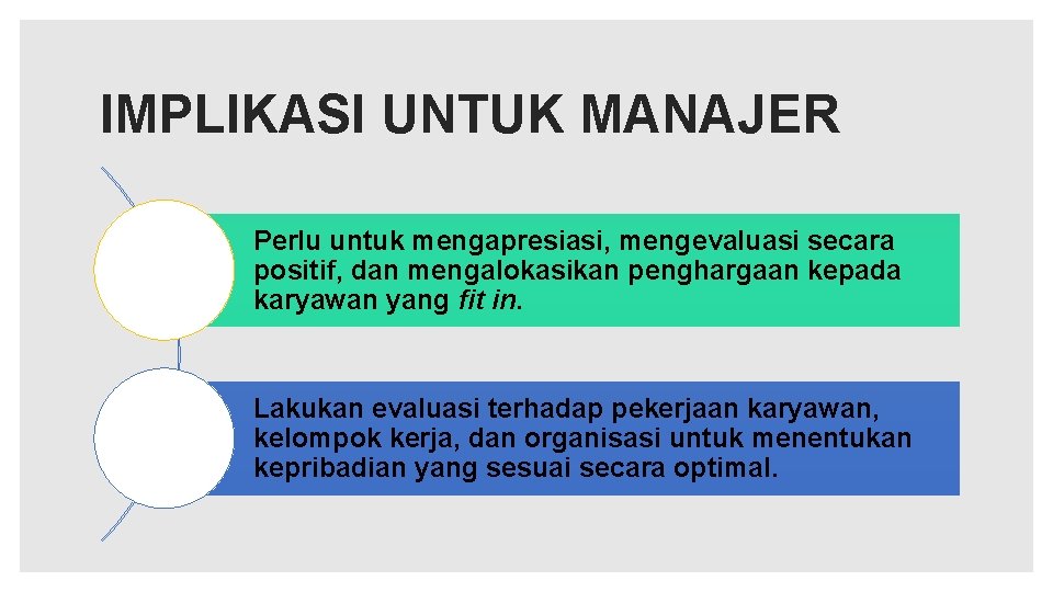 IMPLIKASI UNTUK MANAJER Perlu untuk mengapresiasi, mengevaluasi secara positif, dan mengalokasikan penghargaan kepada karyawan