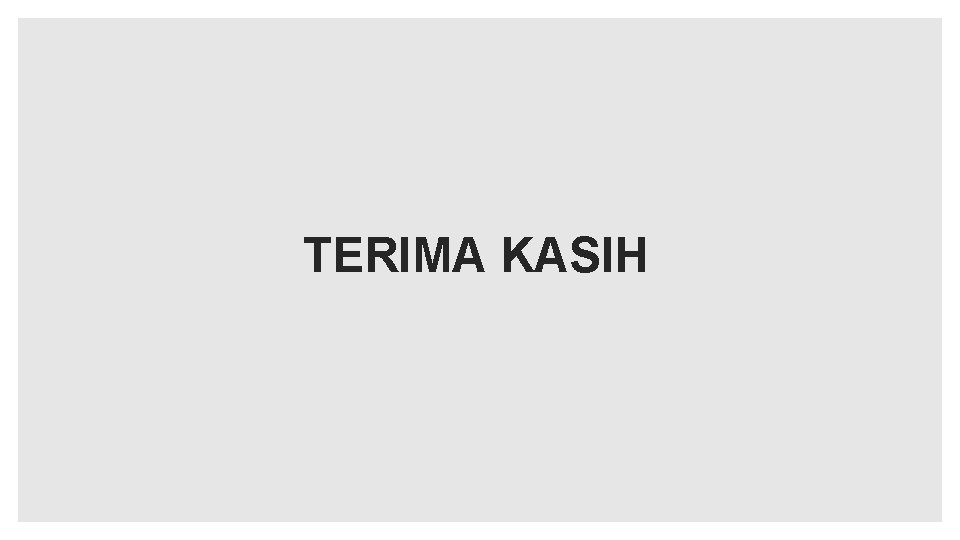 TERIMA KASIH 