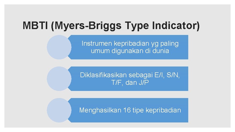 MBTI (Myers-Briggs Type Indicator) Instrumen kepribadian yg paling umum digunakan di dunia Diklasifikasikan sebagai