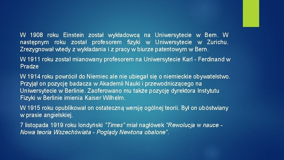 W 1908 roku Einstein został wykładowcą na Uniwersytecie w Bern. W następnym roku został