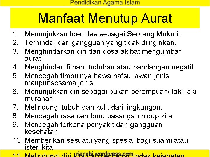 Manfaat Menutup Aurat 1. Menunjukkan Identitas sebagai Seorang Mukmin 2. Terhindar dari gangguan yang