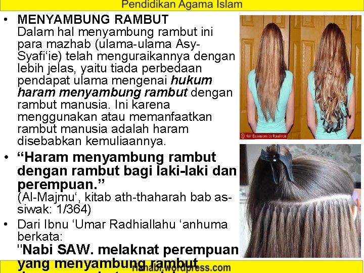  • MENYAMBUNG RAMBUT Dalam hal menyambung rambut ini para mazhab (ulama-ulama Asy. Syafi‘ie)