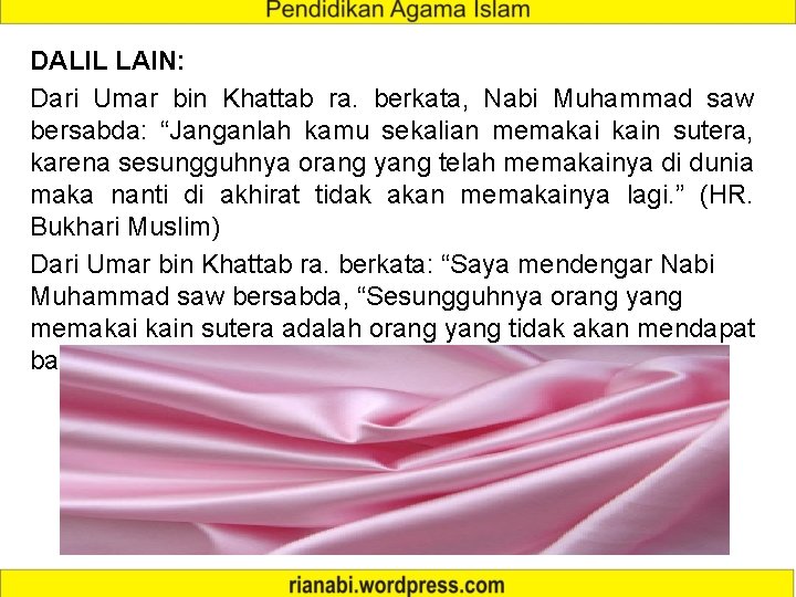 DALIL LAIN: Dari Umar bin Khattab ra. berkata, Nabi Muhammad saw bersabda: “Janganlah kamu
