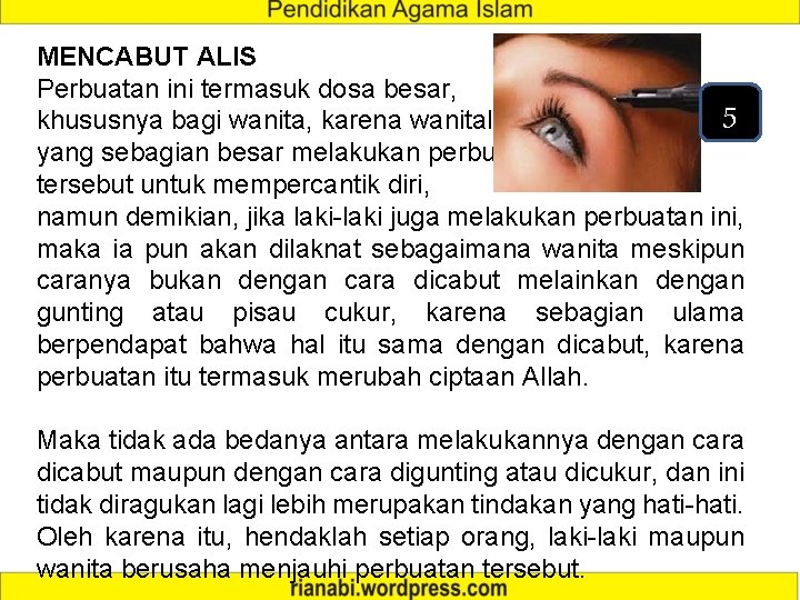 MENCABUT ALIS Perbuatan ini termasuk dosa besar, 5 khususnya bagi wanita, karena wanitalah yang