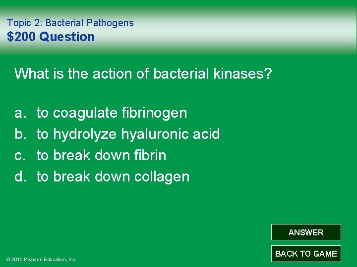 Topic 2: Bacterial Pathogens $200 Question What is the action of bacterial kinases? a.
