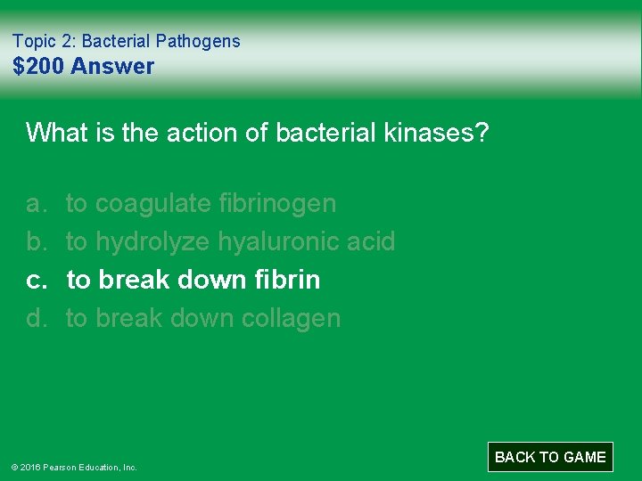 Topic 2: Bacterial Pathogens $200 Answer What is the action of bacterial kinases? a.