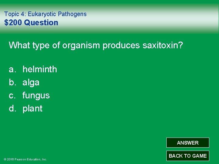 Topic 4: Eukaryotic Pathogens $200 Question What type of organism produces saxitoxin? a. b.