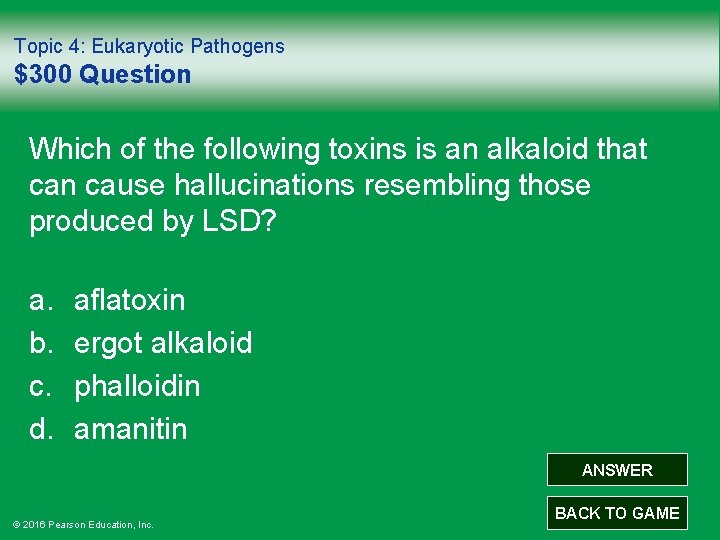 Topic 4: Eukaryotic Pathogens $300 Question Which of the following toxins is an alkaloid