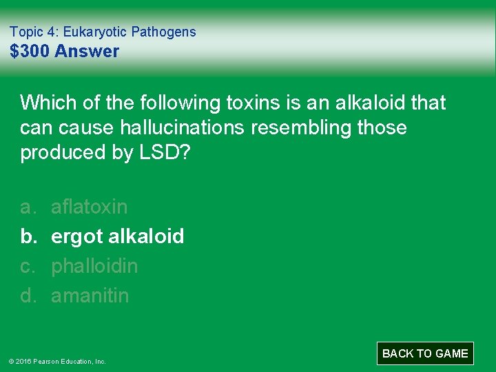 Topic 4: Eukaryotic Pathogens $300 Answer Which of the following toxins is an alkaloid