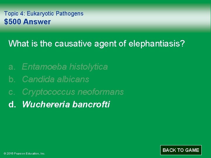 Topic 4: Eukaryotic Pathogens $500 Answer What is the causative agent of elephantiasis? a.