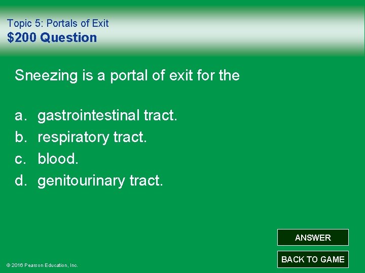 Topic 5: Portals of Exit $200 Question Sneezing is a portal of exit for