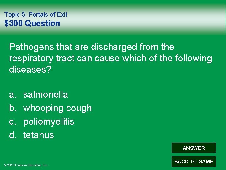 Topic 5: Portals of Exit $300 Question Pathogens that are discharged from the respiratory