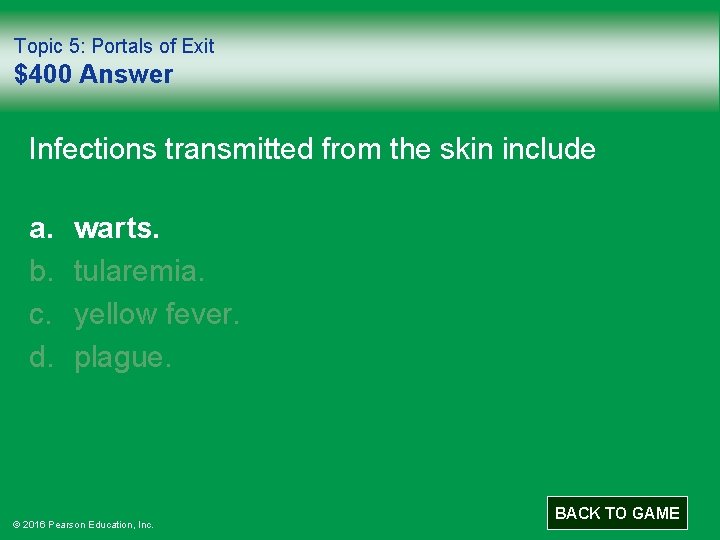 Topic 5: Portals of Exit $400 Answer Infections transmitted from the skin include a.
