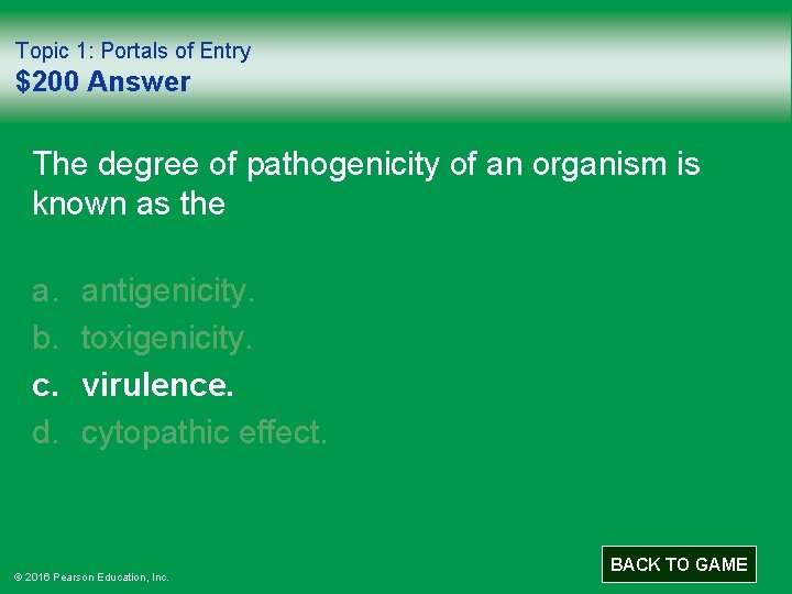 Topic 1: Portals of Entry $200 Answer The degree of pathogenicity of an organism