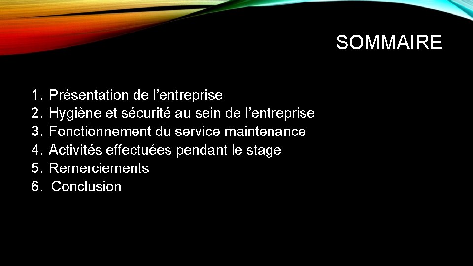 SOMMAIRE 1. 2. 3. 4. 5. 6. Présentation de l’entreprise Hygiène et sécurité au