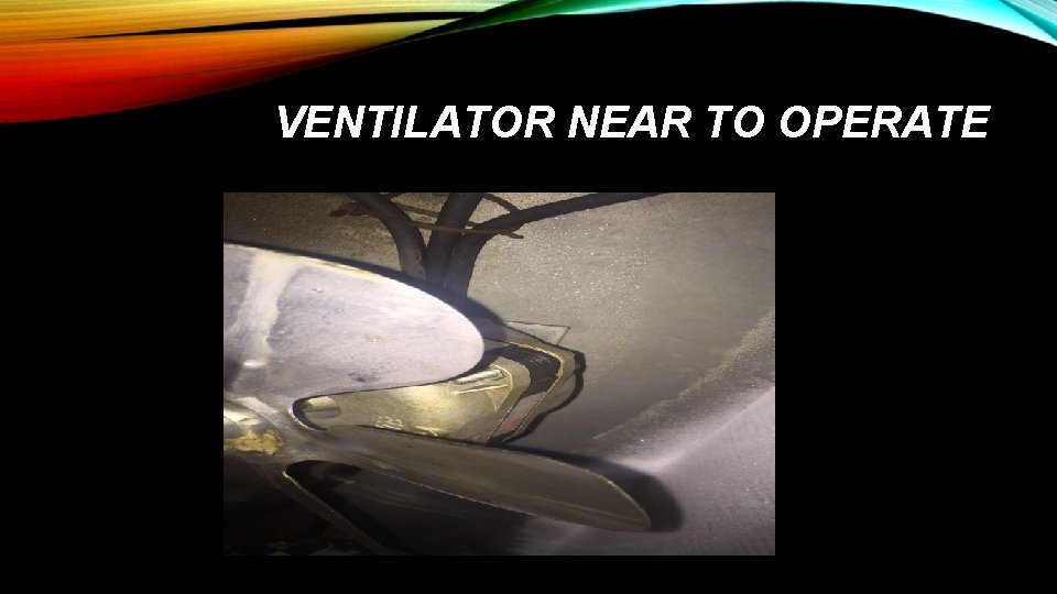 VENTILATOR NEAR TO OPERATE 