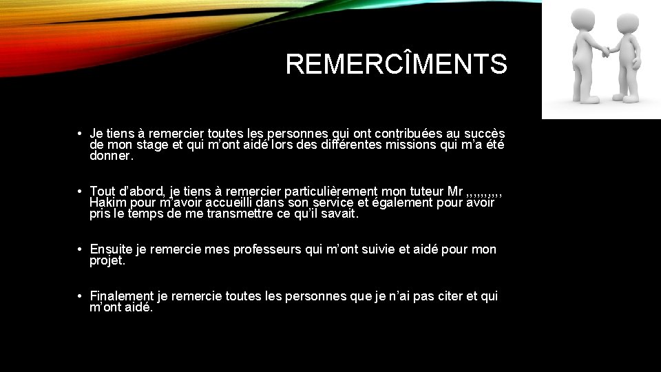 REMERCÎMENTS • Je tiens à remercier toutes les personnes qui ont contribuées au succès