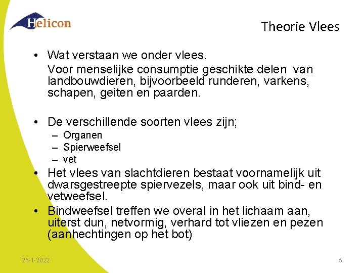 Theorie Vlees • Wat verstaan we onder vlees. Voor menselijke consumptie geschikte delen van