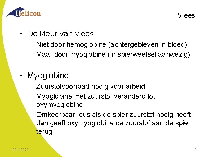 Vlees • De kleur van vlees – Niet door hemoglobine (achtergebleven in bloed) –