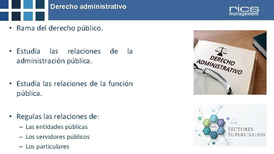Derecho administrativo • Rama del derecho público. • Estudia las relaciones administración pública. de