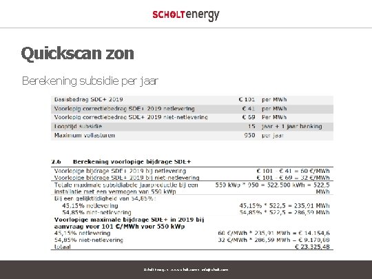 Quickscan zon Berekening subsidie per jaar Scholt Energy ● www. scholt. com ● info@scholt.