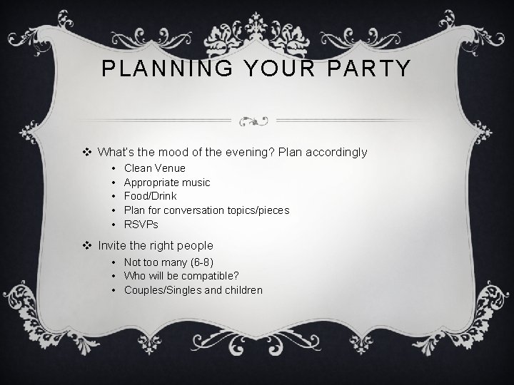 PLANNING YOUR PARTY v What’s the mood of the evening? Plan accordingly • •