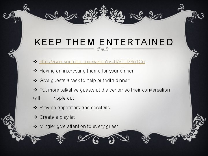 KEEP THEM ENTERTAINED v http: //www. youtube. com/watch? v=0 ACu. I 28 p 1