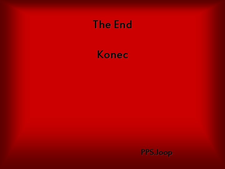 The End Konec PPS. Joop 