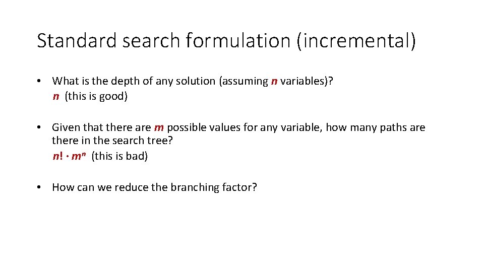 Standard search formulation (incremental) • What is the depth of any solution (assuming n