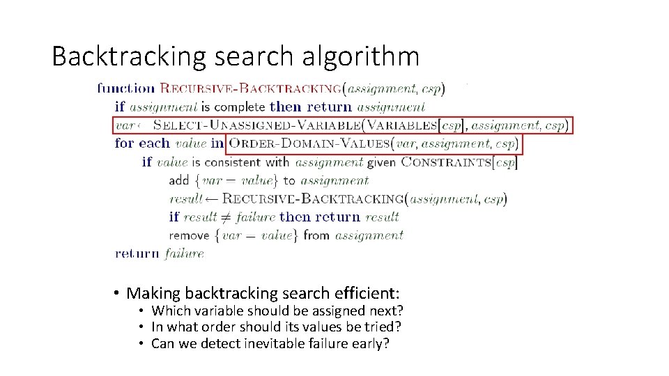 Backtracking search algorithm • Making backtracking search efficient: • Which variable should be assigned