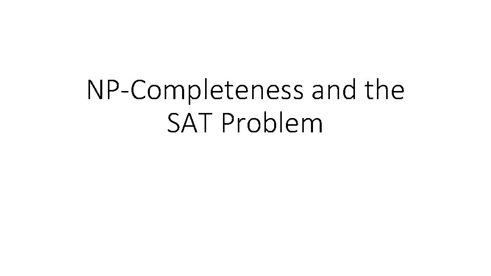 NP-Completeness and the SAT Problem 