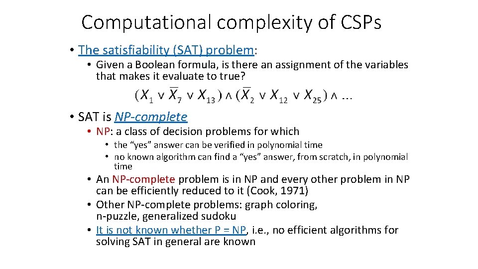 Computational complexity of CSPs • The satisfiability (SAT) problem: • Given a Boolean formula,