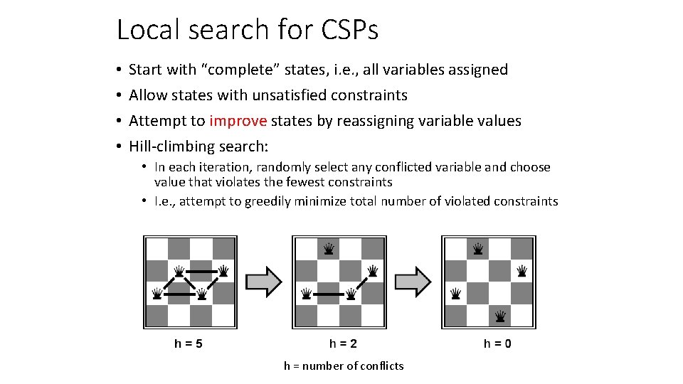 Local search for CSPs • • Start with “complete” states, i. e. , all
