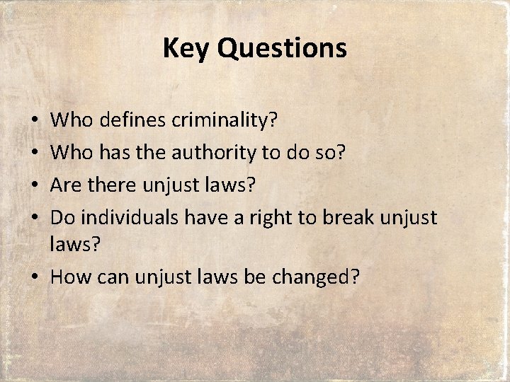Key Questions Who defines criminality? Who has the authority to do so? Are there