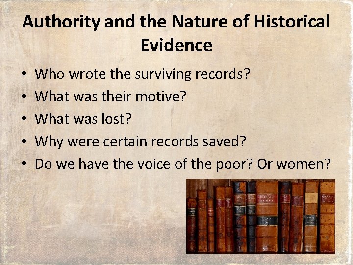 Authority and the Nature of Historical Evidence • • • Who wrote the surviving