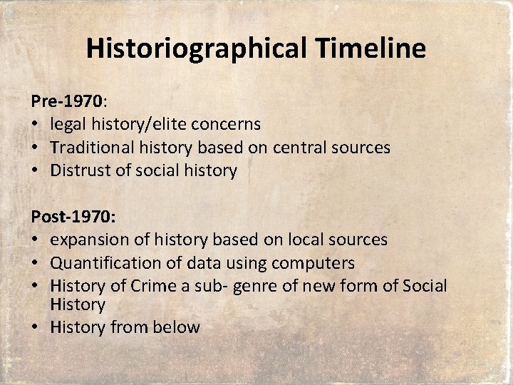 Historiographical Timeline Pre-1970: • legal history/elite concerns • Traditional history based on central sources