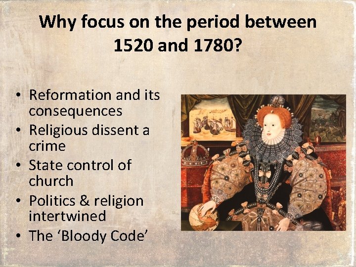 Why focus on the period between 1520 and 1780? • Reformation and its consequences