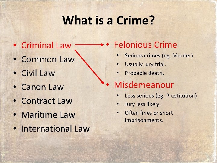 What is a Crime? • • Criminal Law Common Law Civil Law Canon Law