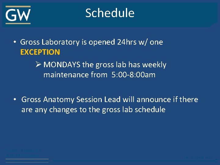 Schedule • Gross Laboratory is opened 24 hrs w/ one EXCEPTION Ø MONDAYS the