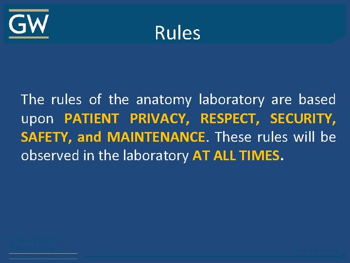 Rules The rules of the anatomy laboratory are based upon PATIENT PRIVACY, RESPECT, SECURITY,