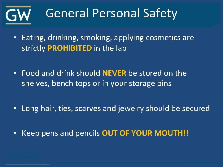 General Personal Safety • Eating, drinking, smoking, applying cosmetics are strictly PROHIBITED in the