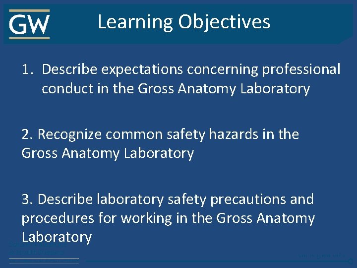 Learning Objectives 1. Describe expectations concerning professional conduct in the Gross Anatomy Laboratory 2.
